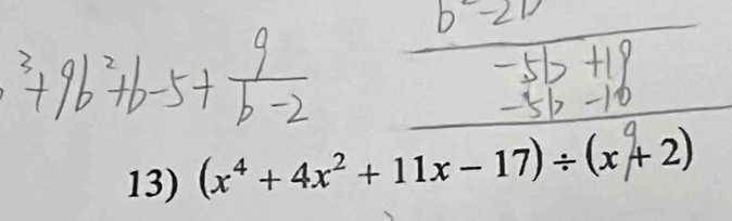 (x⁴+ 4x² + 11x− 17)÷ (x + 2)