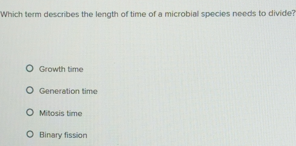 Solved: Which term describes the length of time of a microbial species ...