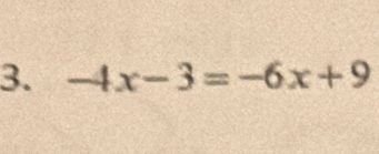 -4x-3=-6x+9