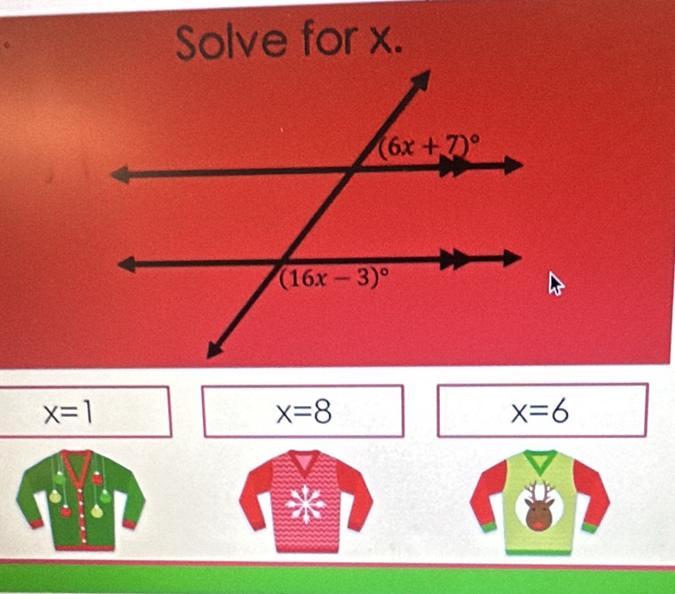 Solve for x.
x=1
x=8
x=6