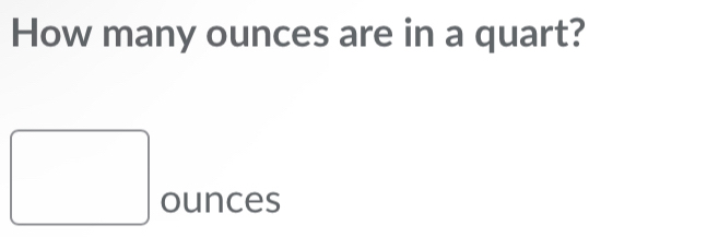 How many ounces are in a quart?
ounces