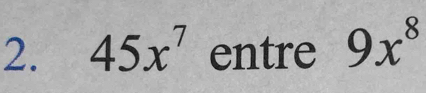 45x^7 entre 9x^8