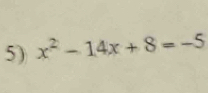 x^2-14x+8=-5