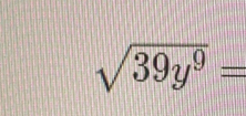 sqrt(39y^9)=