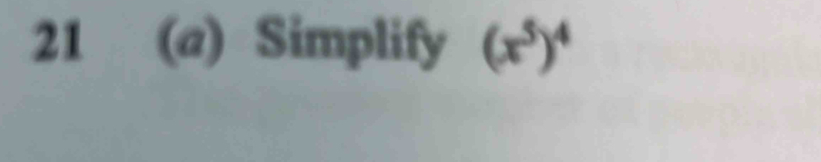 21 (a) Simplify (x^5)^4