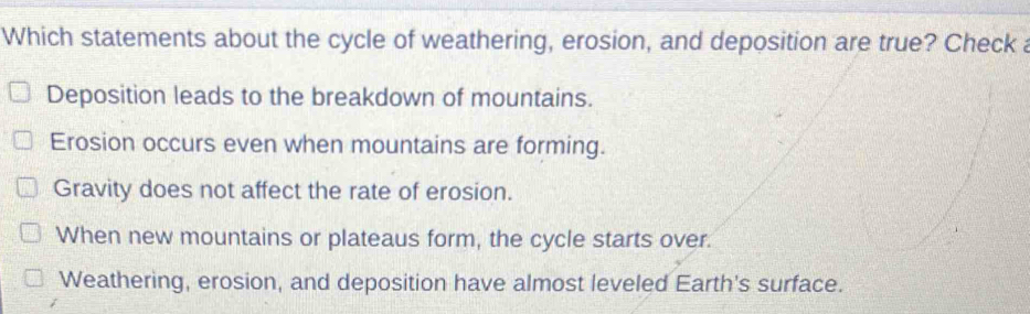 Solved: Which statements about the cycle of weathering, erosion, and ...