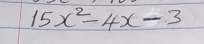 15x^2-4x-3