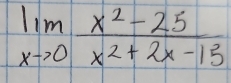 limlimits _xto 0 (x^2-25)/x^2+2x-13 