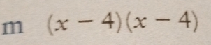 (x-4)(x-4)