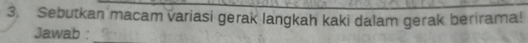 Sebutkan macam variasi gerak langkah kaki dalam gerak berirama! 
Jawab :