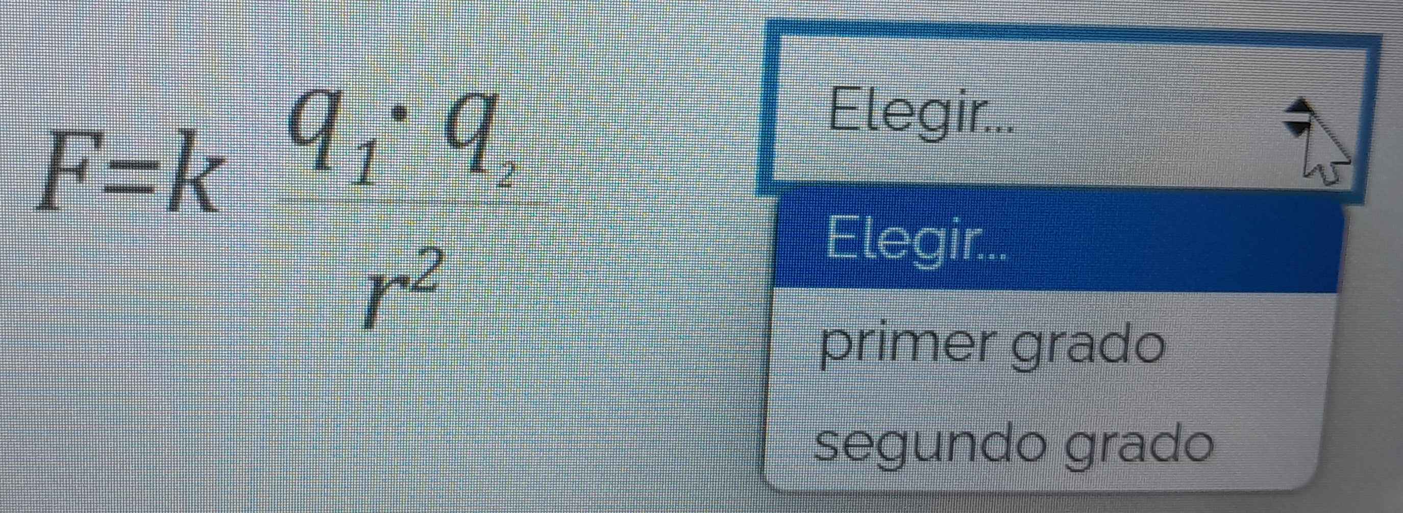 F=kfrac q_1· q_1r^2
Elegir...
Elegir..
primer grado
segundo grado