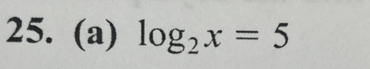 log _2x=5