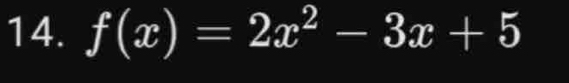 f(x)=2x^2-3x+5