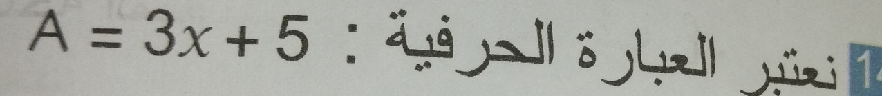 A=3x+5 äé ö h