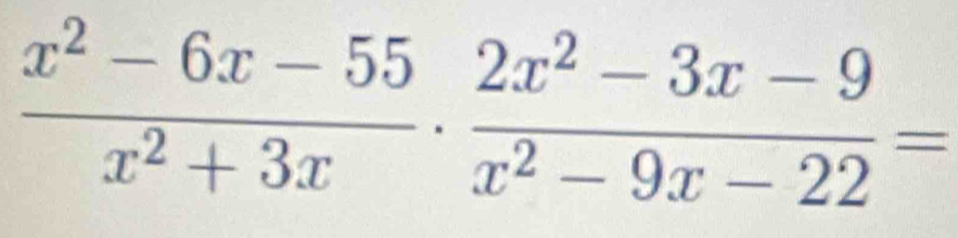  (x^2-6x-55)/x^2+3x ·  (2x^2-3x-9)/x^2-9x-22 =