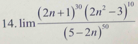 limlimits frac (2n+1)^30(2n^2-3)^10(5-2n)^50