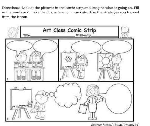 Directions: Look at the pictures in the comic strip and imagine what is going on. Fill 
in the words and make the characters communicate. Use the strategies you learned 
from the lesson. 
Source: httɒs://bit.lu/3mms13Y)