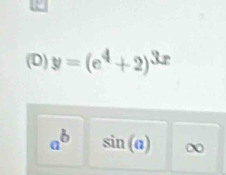 y=(e^4+2)^3x
a^b sin (a)