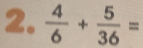  4/6 + 5/36 =