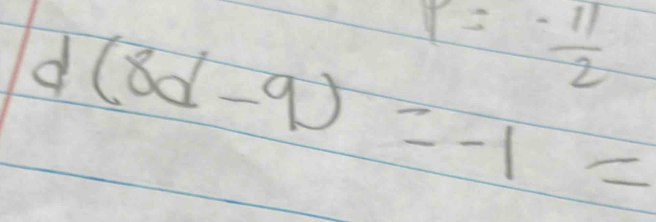 y= (-11)/2 
d(8d-9)=-1=