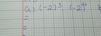 a (-2)^3· (-2)^4 H