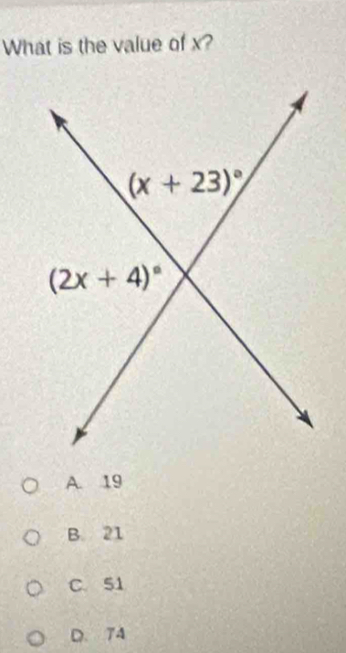 What is the value of x?
A. 19
B. 21
C. 51
D. 74