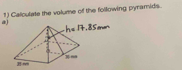 Calculate the volume of the following pyramids. 
a