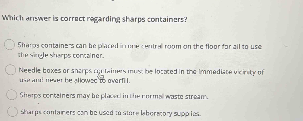 Solved: Which answer is correct regarding sharps containers? Sharps ...