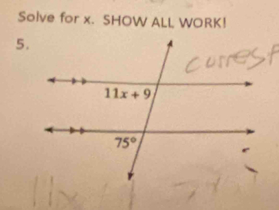 Solve for x. SHOW ALL WORK!
5.