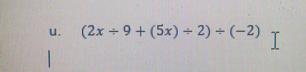 (2x/ 9+(5x)/ 2)/ (-2)