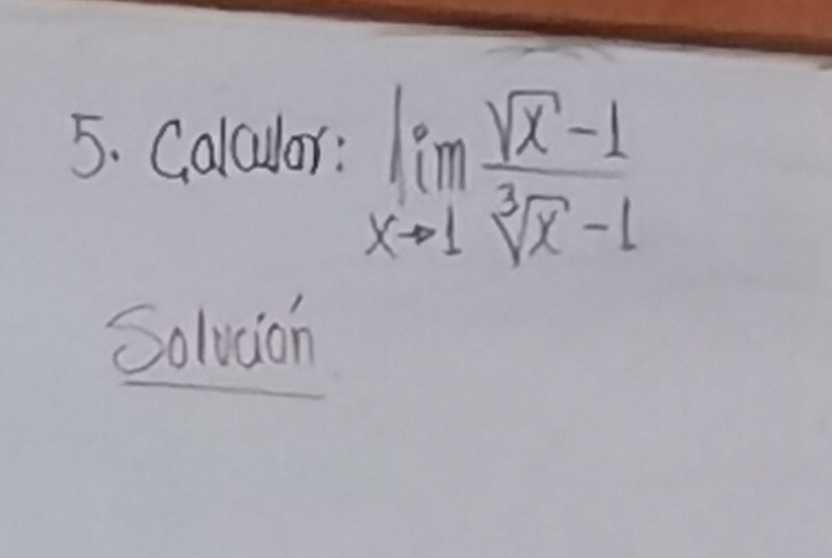 Calculor: limlimits _xto 1 (sqrt(x)-1)/sqrt[3](x)-1 
Solvaon