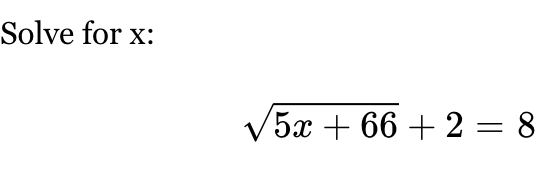 Solve for x :
sqrt(5x+66)+2=8