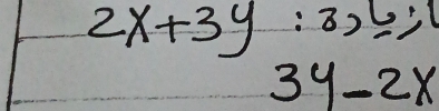 2x+3y:3,y;1
3y-2x