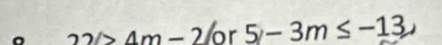 _ 22△ 4m-2(or5-3m≤ -13)