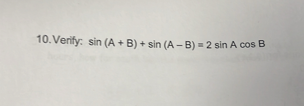 Verify: sin (A+B)+sin (A-B)=2sin Acos B