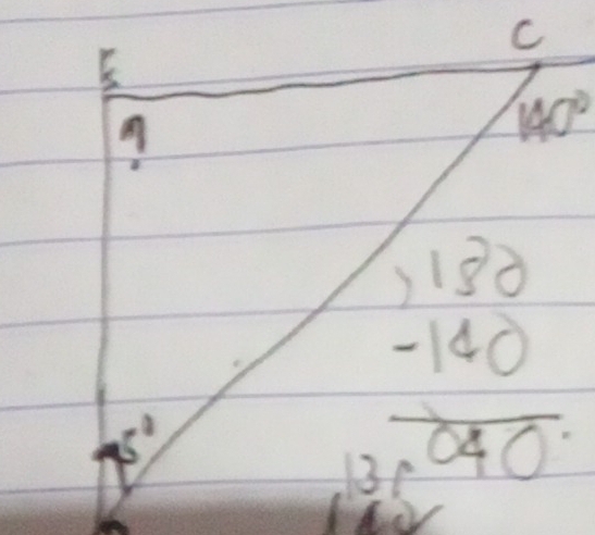 C
E
140°
5°
beginarrayr 1beginarrayr 180-140 -140 hline 31040endarray