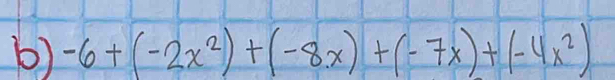 -6+(-2x^2)+(-8x)+(-7x)+(-4x^2)