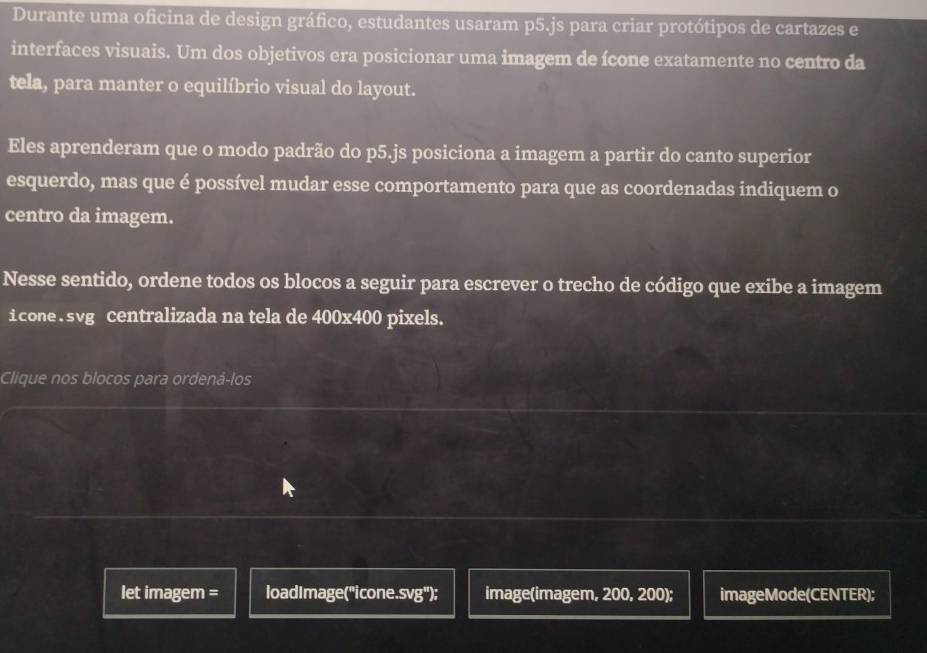 Gelöst:Durante uma oficina de design gráfico, estudantes usaram p5.js ...
