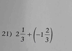 2 1/3 +(-1 2/3 )