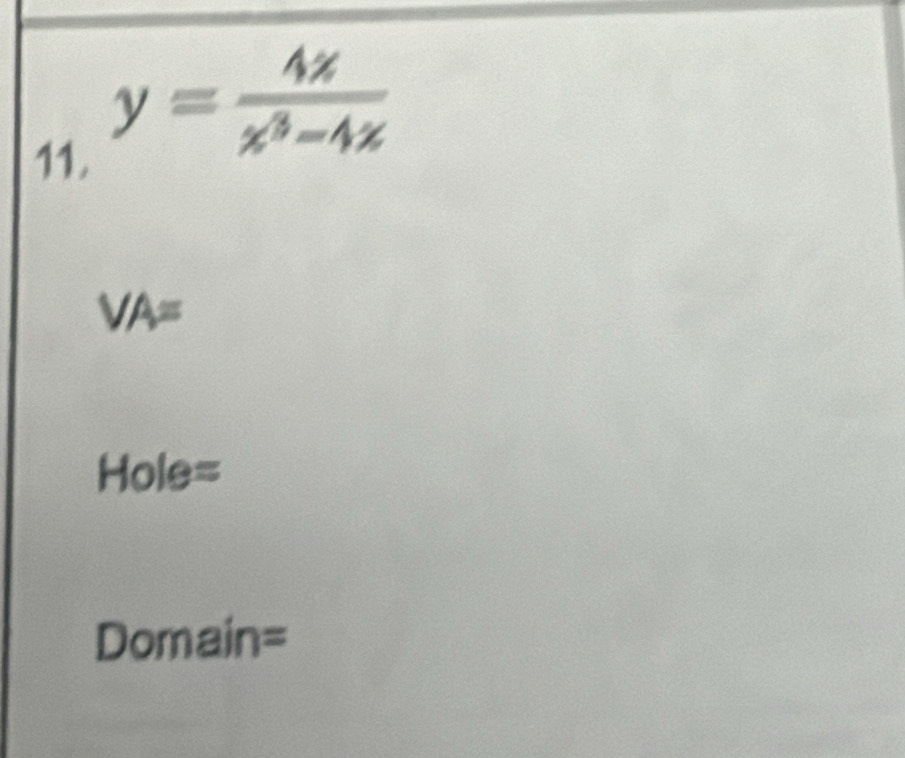 y= 4x/x^3-4x 
VA=
Hole= 
Domain=