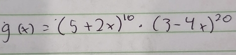 g(x)=(5+2x)^10· (3-4x)^20