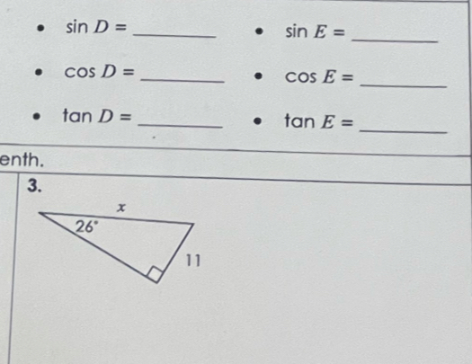 sin D=
sin E= _
_
_ cos D=
cos E=
tan D=
_ tan E= _
enth.
3.