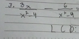  3x/x^2-4 - 6/x^2-4 =
 1/5  c D: