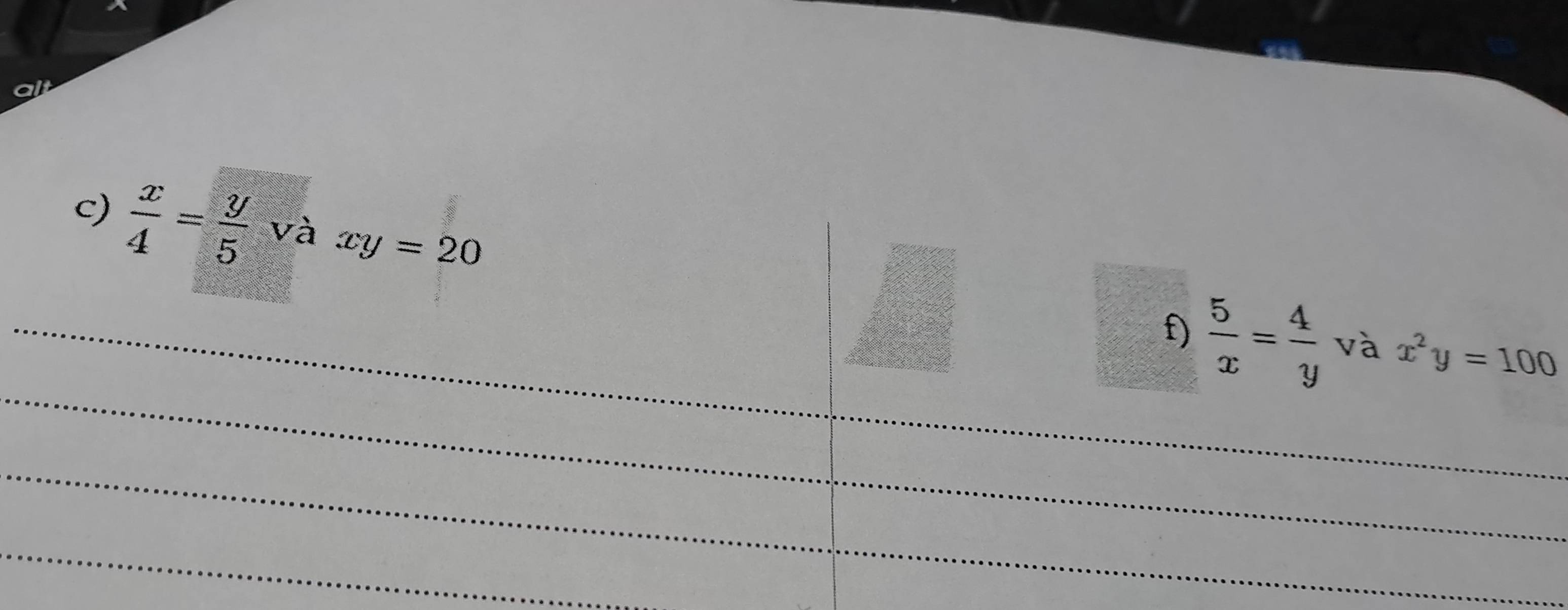 al
 x/4 = y/5  và xy=20 và x^2y=100
_ 
_f)  5/x = 4/y 
_ 
_