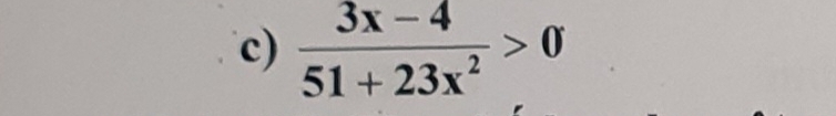  (3x-4)/51+23x^2 >0