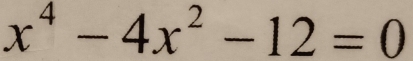 x^4-4x^2-12=0