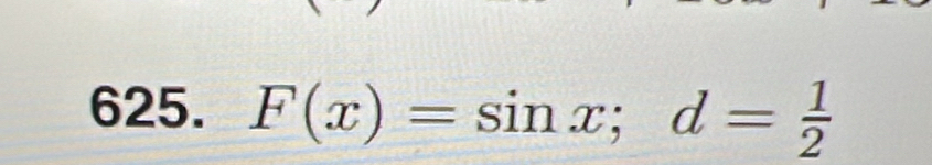 F(x)=sin x; d= 1/2 