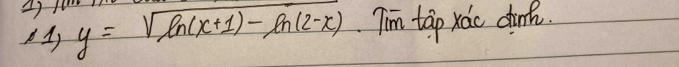 A1) y=sqrt(ln (x+1)-ln (2-x)) Tim tap xáo dink.