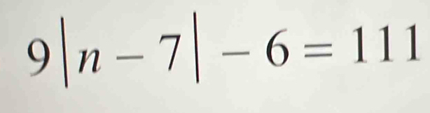 9|n-7|-6=111