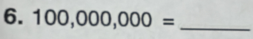 100,000,000= _